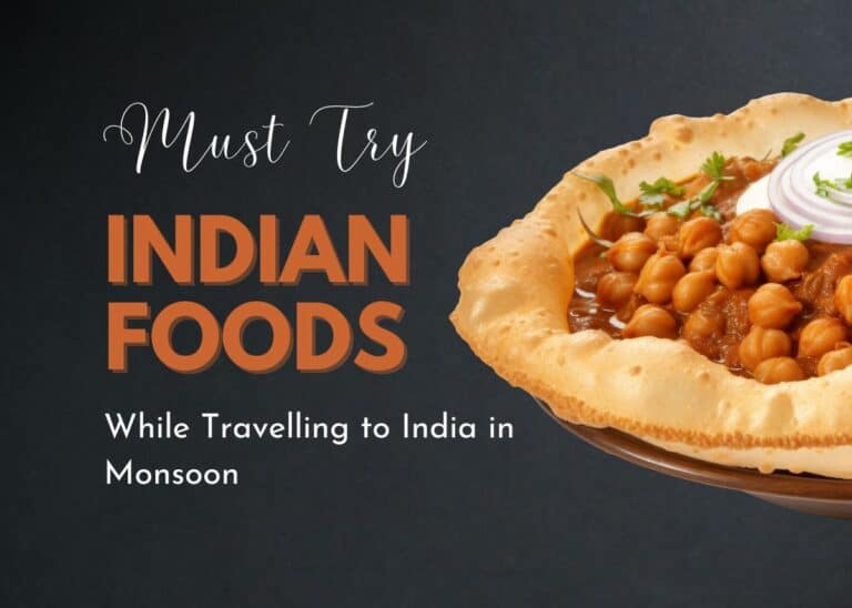 Must Try Indian Foods While Travelling to India in Monsoon