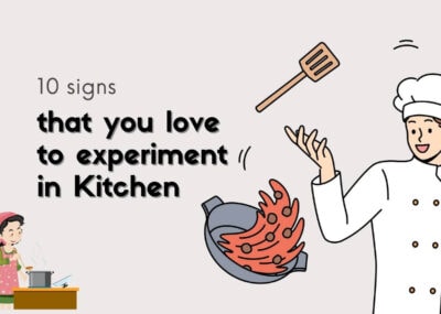10 signs that you love to experiment in Kitchen