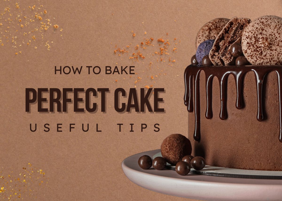 How To Bake a Perfect Cake, Useful Tips To Bake Perfect Cake