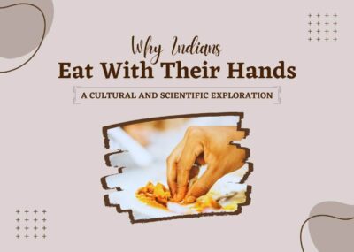 Why Indians Eat With Their Hands: A Cultural and Scientific Exploration
