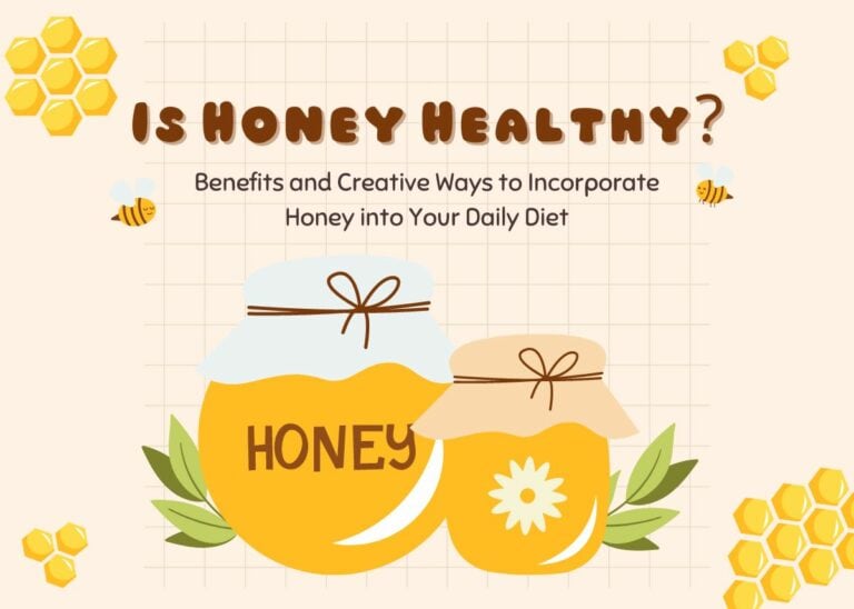 Is Honey Healthy - Exploring the 4 Main Benefits and Creative Ways to Incorporate Honey into Your Daily Diet