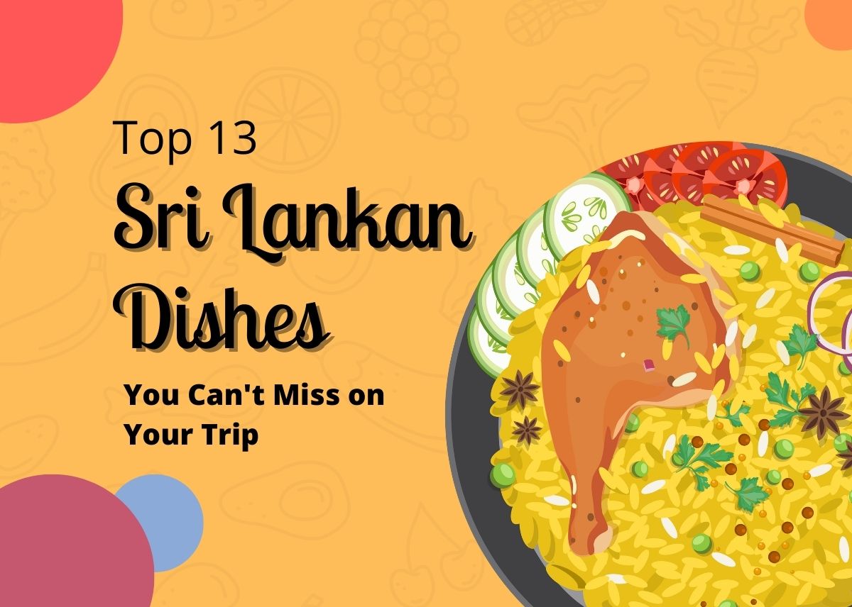 Top 13 Sri Lankan Dishes You Can't Miss on Your Trip