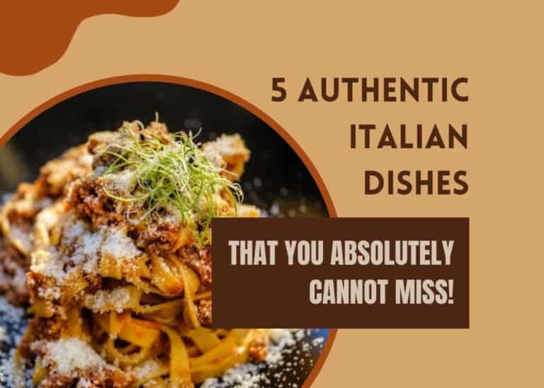 5 Authentic Italian Dishes That You Absolutely Cannot Miss!