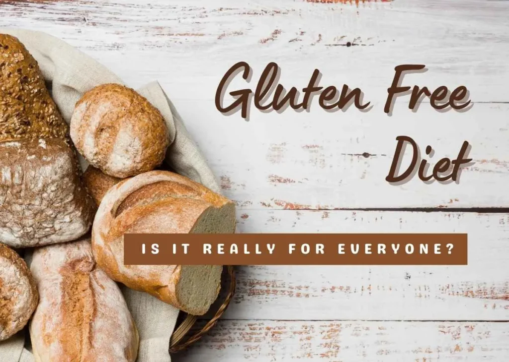 Gluten Free Diet - Is It Really For Everyone