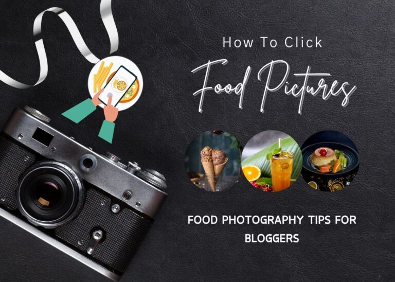 Food Photography Tips for Bloggers - How To Click Food Pictures For Social Media With Your Smart Phone