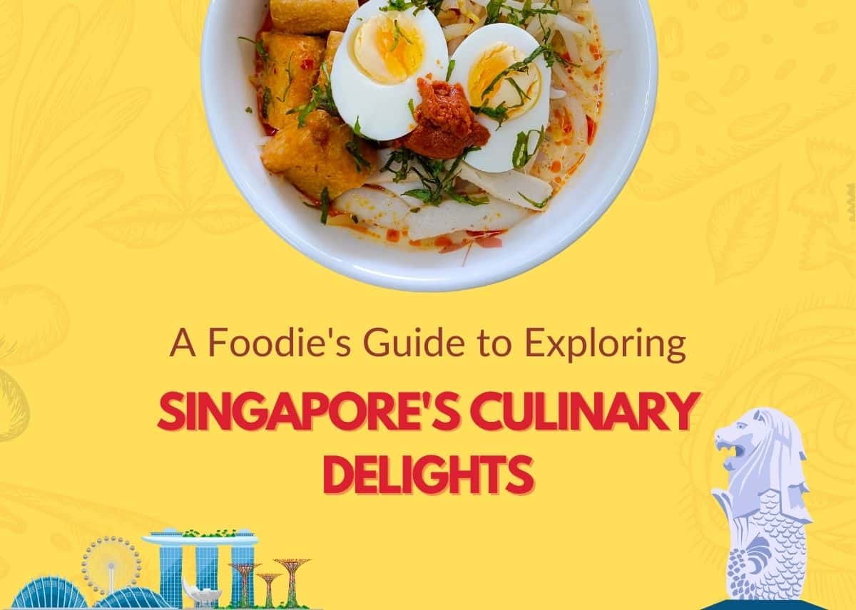 A Foodie's Guide to Exploring Singapore's Culinary Delights