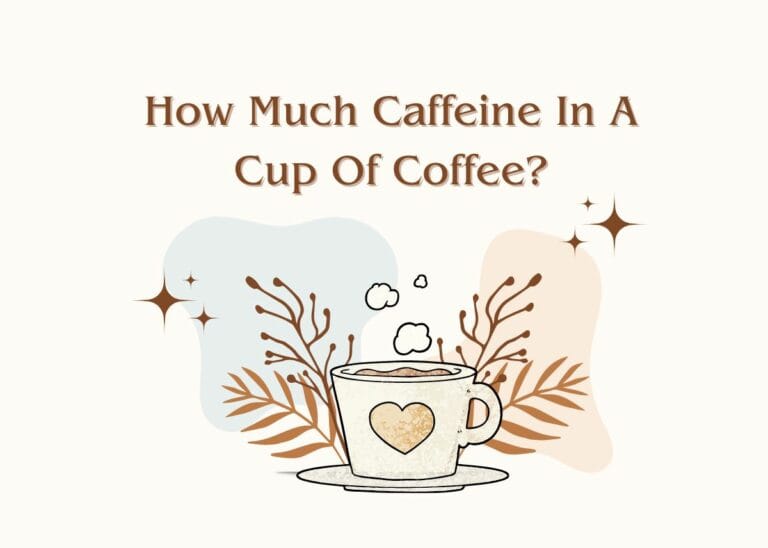 How Much Caffeine In A Cup Of Coffee