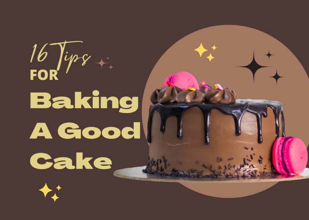 16 Tips For Baking A Good Cake