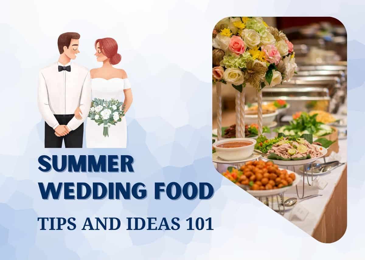 Summer Wedding Food Tips And Ideas 101