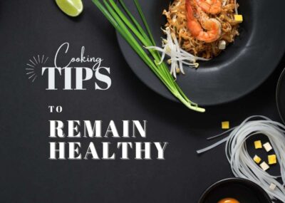 Cooking Tips To Remain Healthy