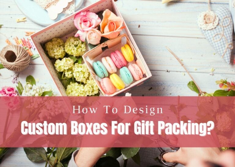 How To Design Custom Boxes For Gift Packing? - Plattershare - Recipes, food stories and food lovers How To Design Custom Boxes For Gift Packing