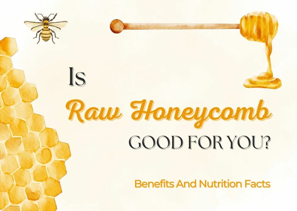 Is Raw Honeycomb Good For You - Raw Honeycomb Benefits And Nutrition Facts