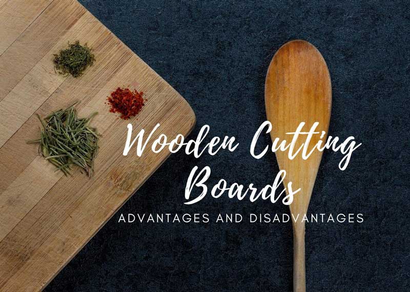 Wooden Cutting Board – Advantages And Disadvantages