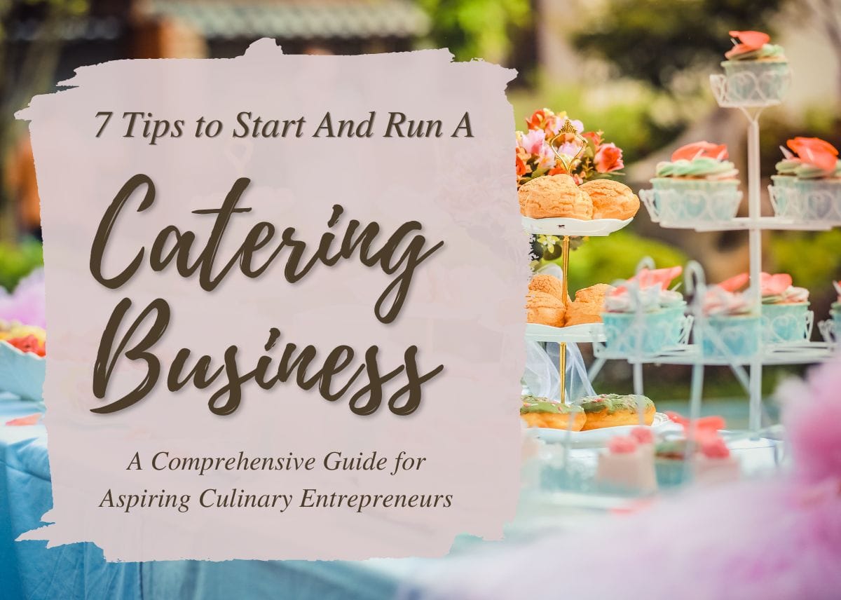 7 Tips to Start And Run A Catering Business