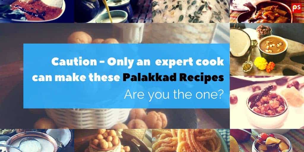 Caution - Only An Expert Cook Can Make These Palakkad Recipes, Are You The One? - Plattershare - Recipes, Food Stories And Food Enthusiasts