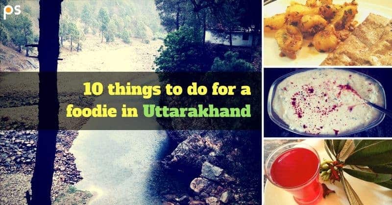 10 Things To Do For A Foodie In Uttarakhand - Plattershare - Recipes, Food Stories And Food Enthusiasts