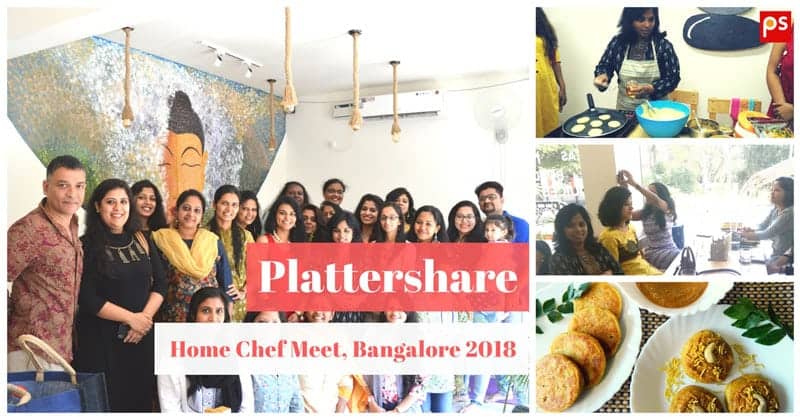 Plattershare Home Chef Meet, Bangalore 2018 - Plattershare - Recipes, food stories and food lovers