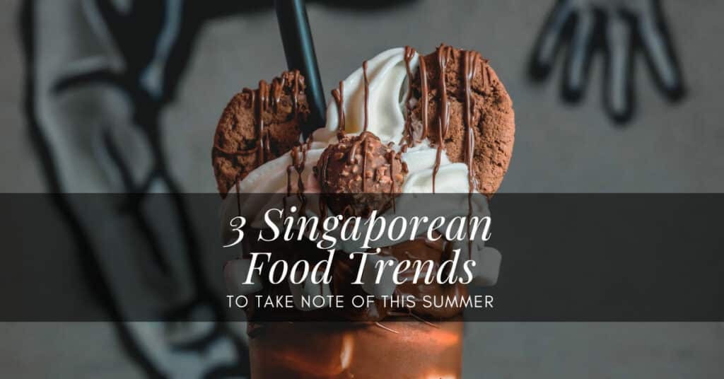 3 Singaporean Food Trends To Take Note Of This Summer - Plattershare - Recipes, Food Stories And Food Enthusiasts