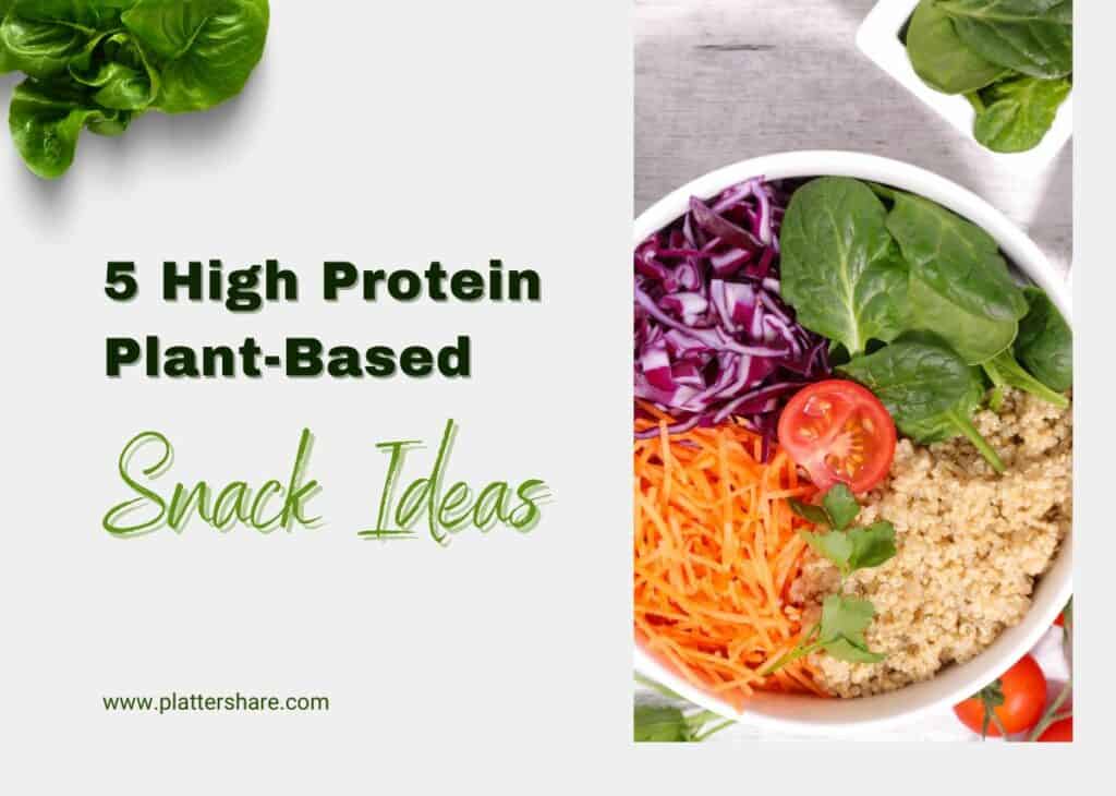 5 High Protein Plant-Based Snack Ideas