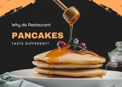 Why Do Restaurant Pancakes Taste Different?