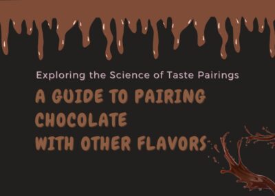 Exploring the Science of Taste Pairings - A Guide to Pairing Chocolate with Other Flavors