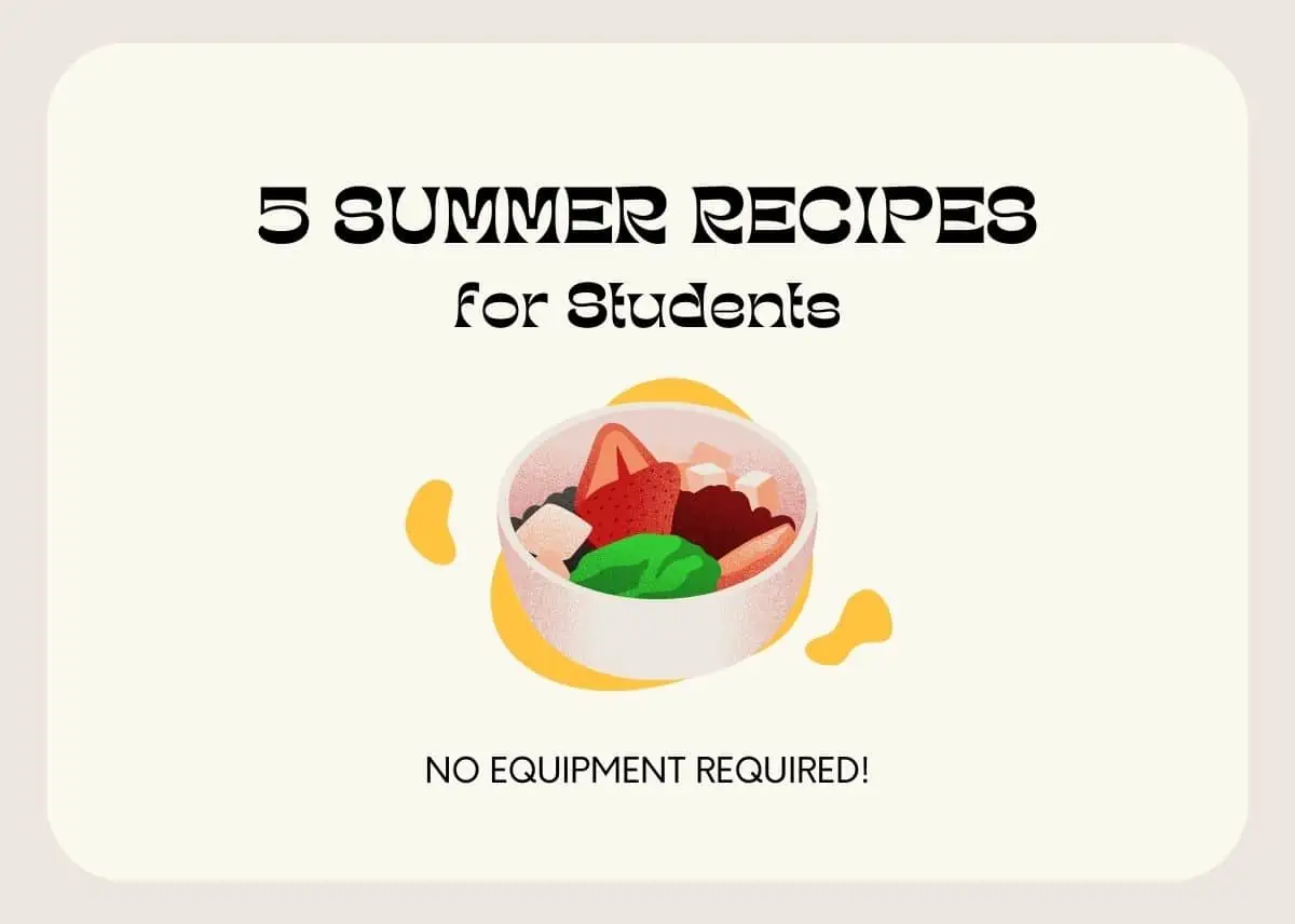 5 Summer Recipes for Students - No Equipment Required