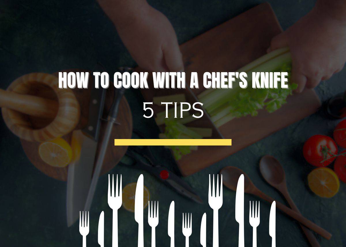 How to cook with a chefs knife - 5 Tips