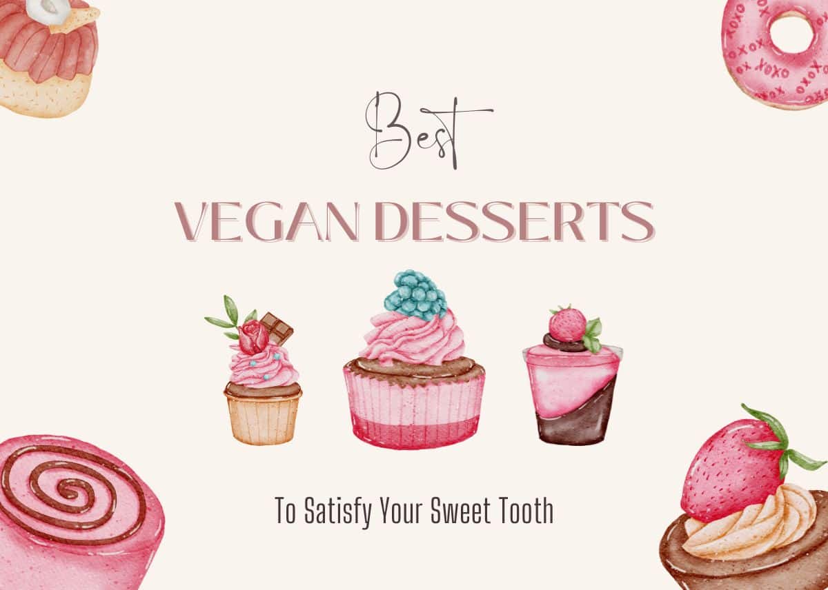 The Best 5 Vegan Desserts That Will Satisfy Your Sweet Tooth