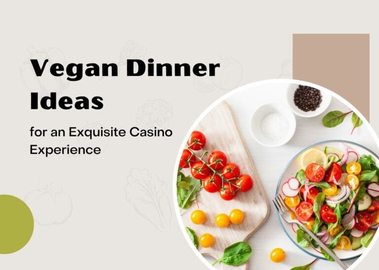 Vegan Dinner Ideas for an Exquisite Casino Experience