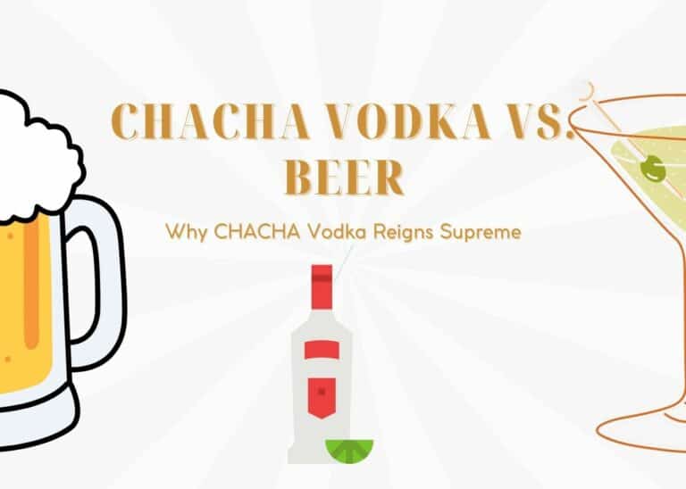 CHACHA Vodka vs Beer Why CHACHA Vodka Reigns Supreme