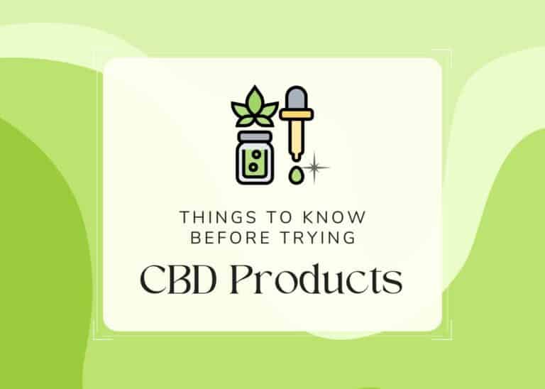 Things to Know Before Trying CBD Products