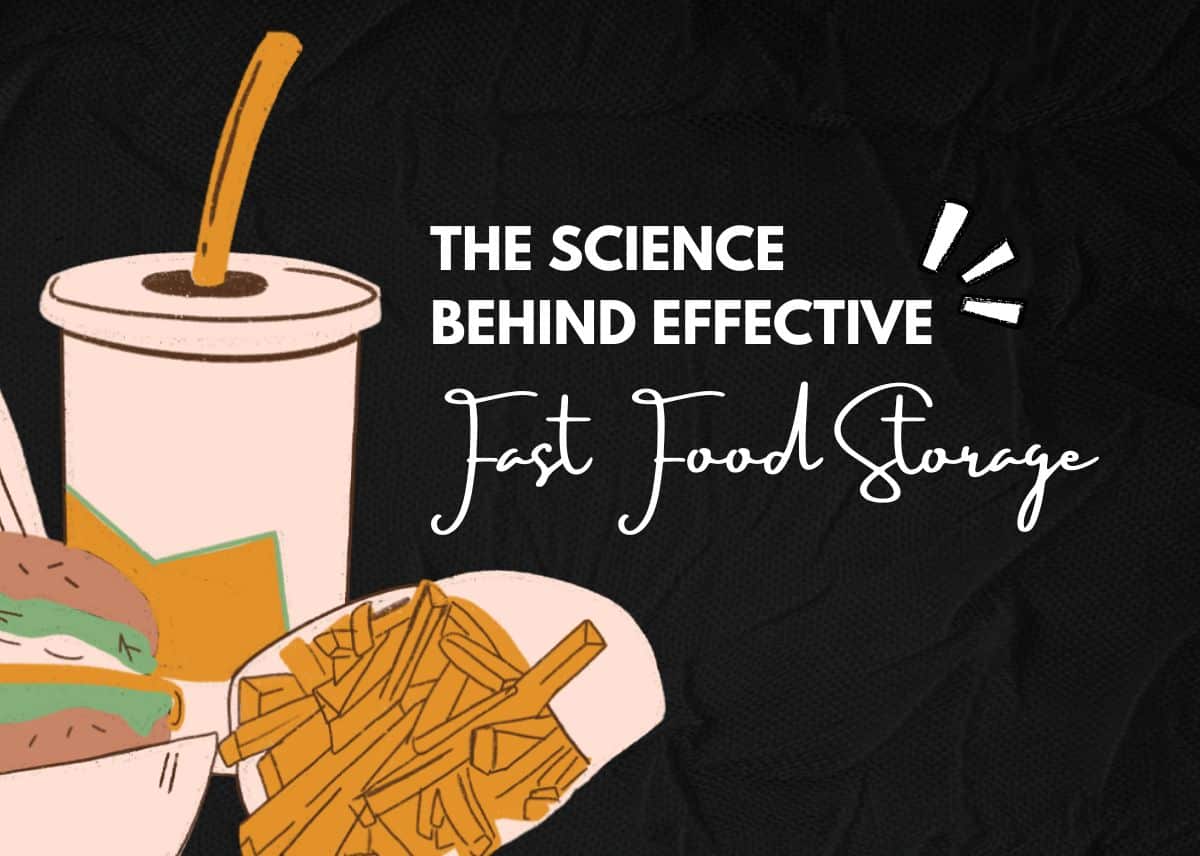 Preserving Quality - The Science Behind Effective Fast Food Storage
