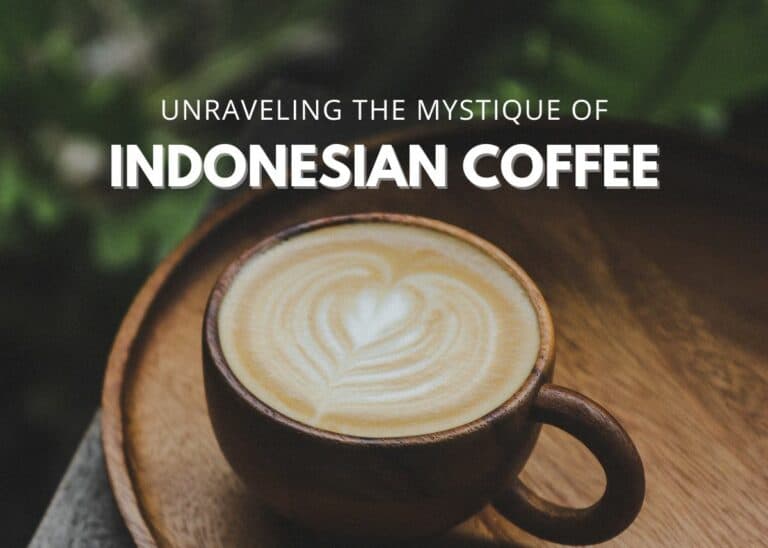 Unraveling the Mystique of Indonesian Coffee