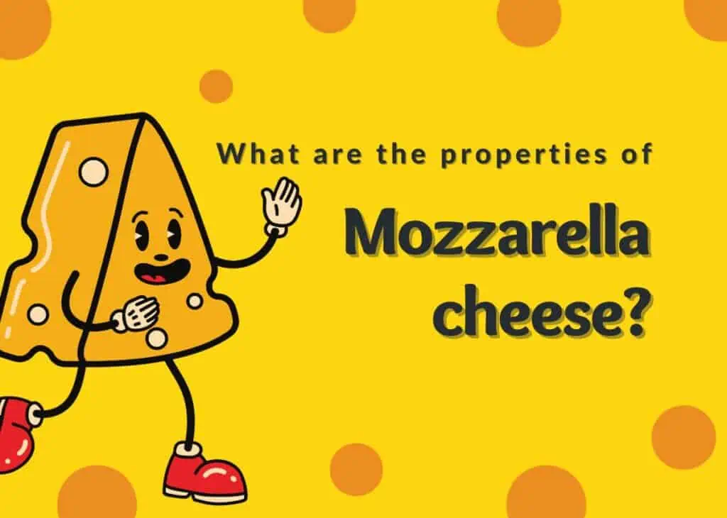 What are the properties of mozzarella cheese