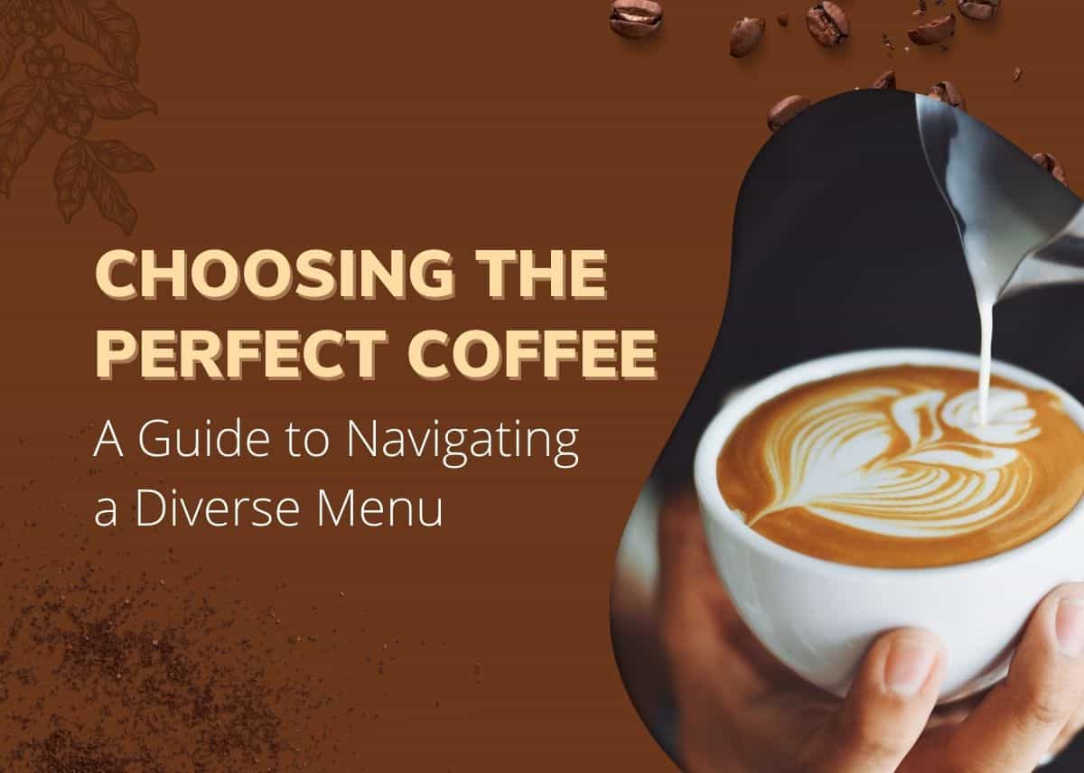 Choosing the Perfect Coffee: A Guide to Navigating a Diverse Menu