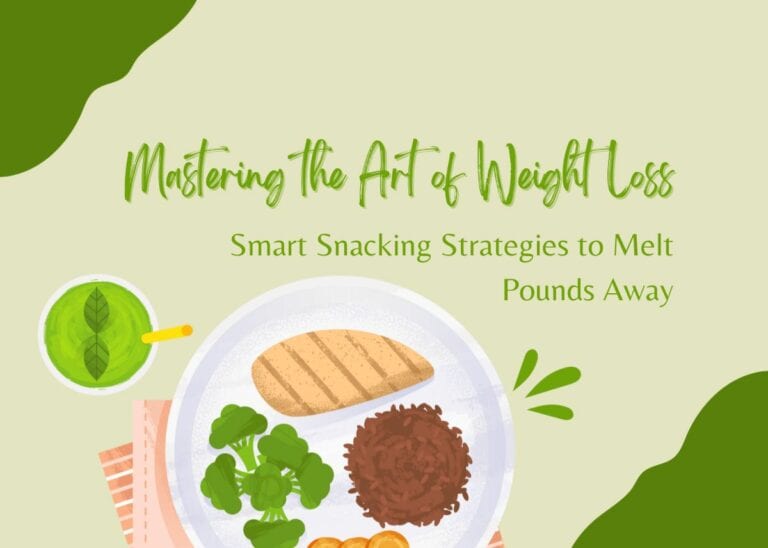 Mastering the Art of Weight Loss - Smart Snacking Strategies to Melt Pounds Away