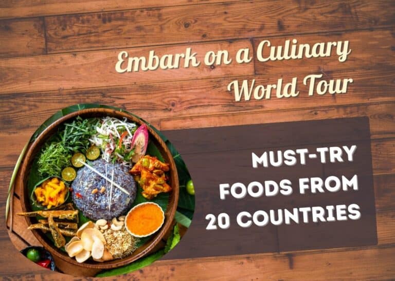 Embark on a Culinary World Tour: Must-Try Foods from 20 Countries