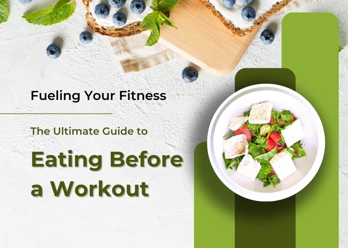 The Ultimate Guide to Eating Before a Workout