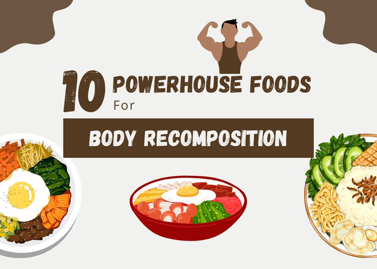 10 Powerhouse Foods for Body Recomposition