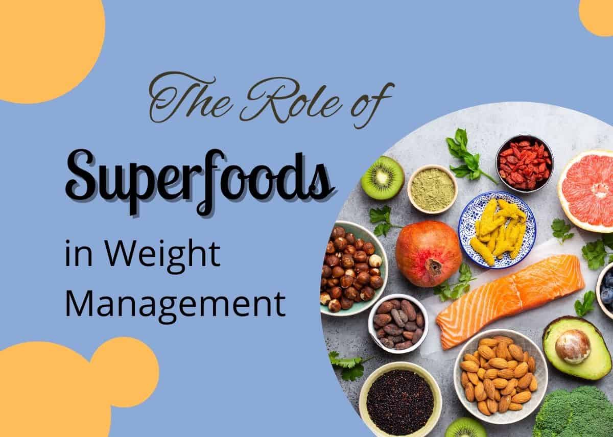 The Role of Superfoods in Weight Management