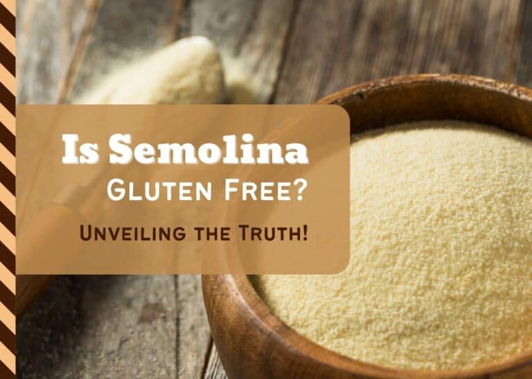 Is Semolina Gluten Free - Unveiling the Truth c