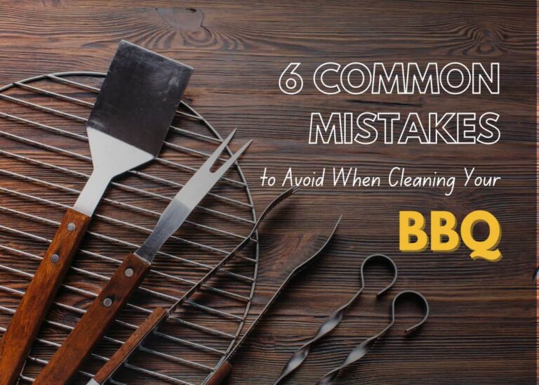 6 Common Mistakes to Avoid When Cleaning Your BBQ