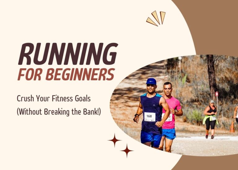 Running for Beginners: Crush Your Fitness Goals (Without Breaking the Bank!)