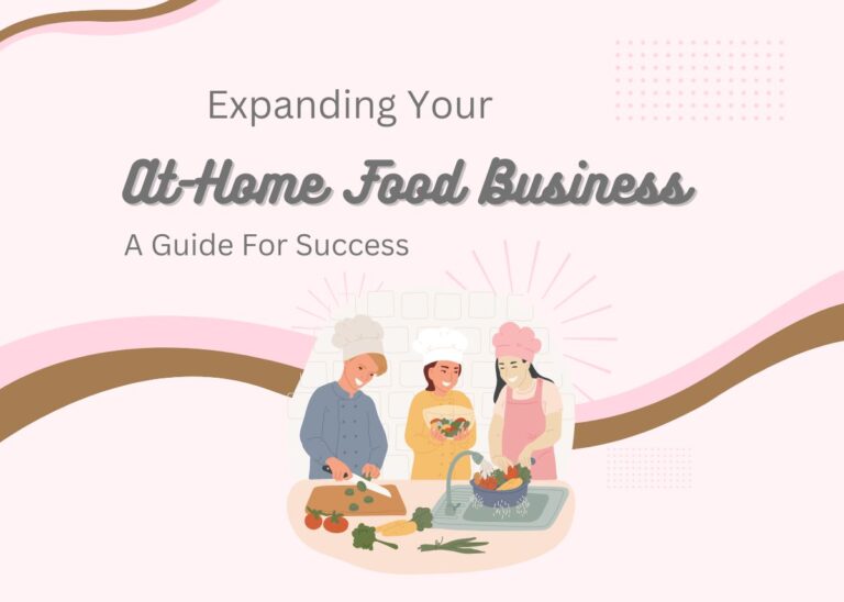 Expanding Your At-Home Food Business - A Guide For Success