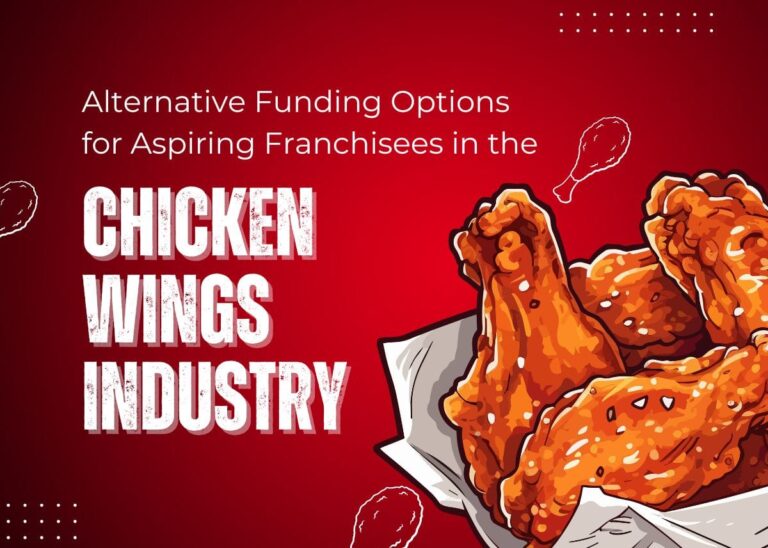 Exploring the Alternative Funding Options for Aspiring Franchisees in the Chicken Wings Industry