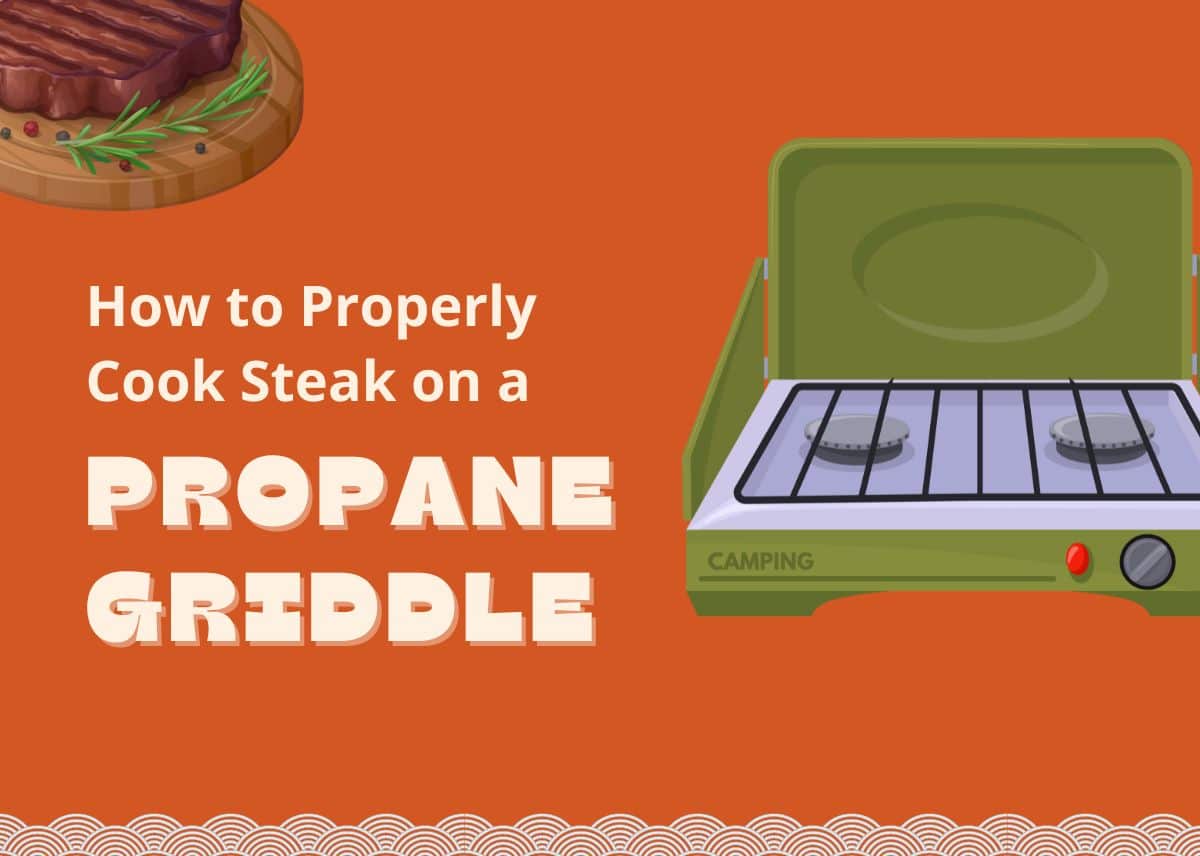 How to Properly Cook Steak on a Propane Griddle