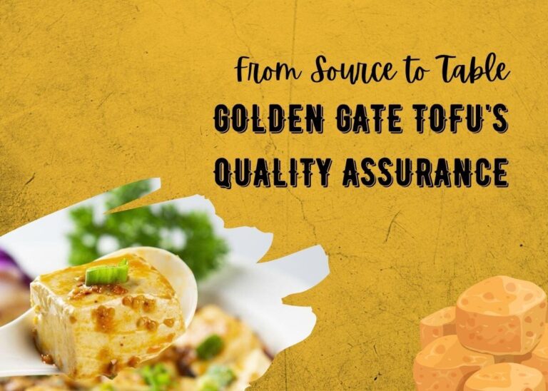 From Source to Table: Golden Gate Tofu's Quality Assurance