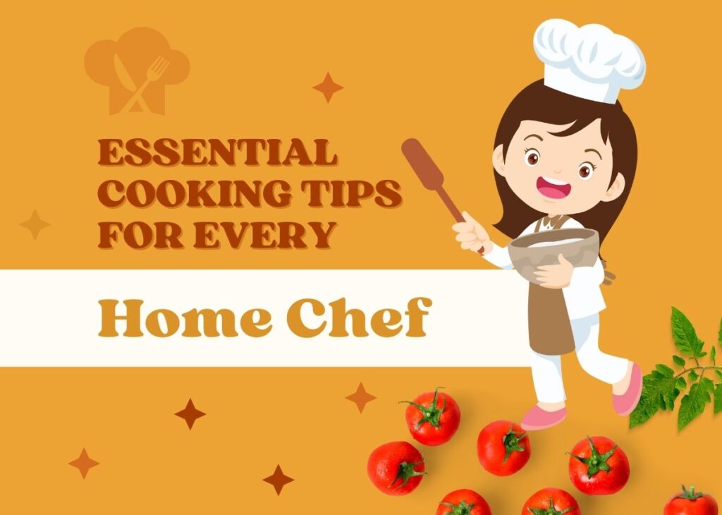 Essential Cooking Tips for Every Home Chef
