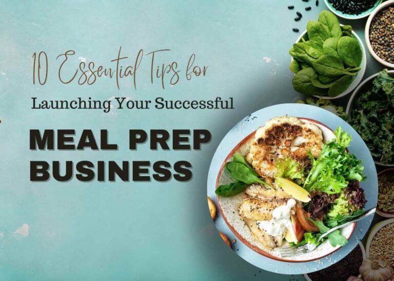 10 Essential Tips for Launching Your Successful Meal Prep Business