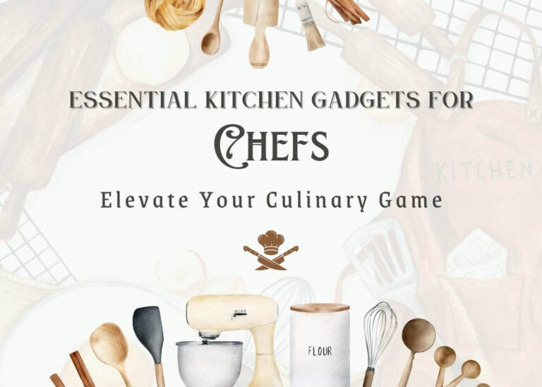 Essential Kitchen Gadgets for Chefs: Elevate Your Culinary Game